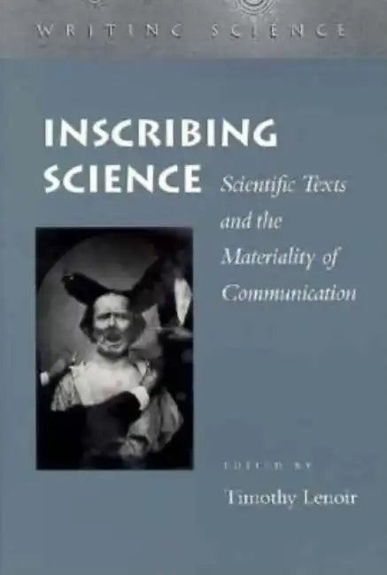 Inscribing Science: Scientific Texts and the Materiality of Communication - Paperback