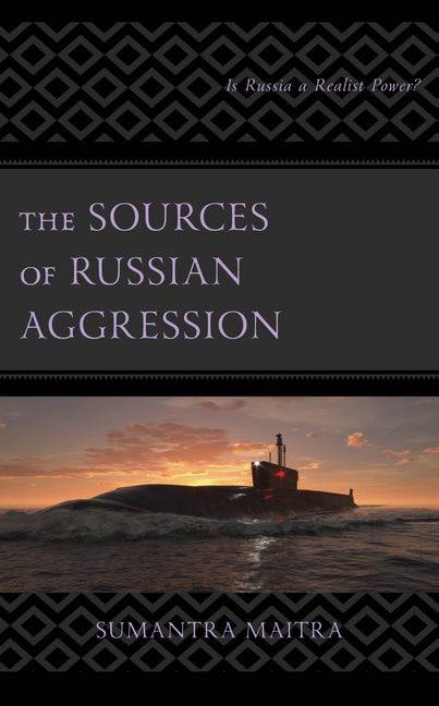 The Sources of Russian Aggression: Is Russia a Realist Power? - Hardcover