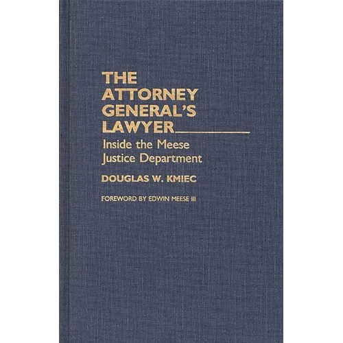 The Attorney General's Lawyer: Inside the Meese Justice Department - Hardcover