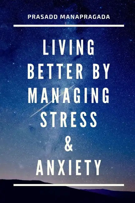 Living better by managing stress and anxiety - Paperback