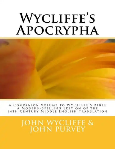 Wycliffe's Apocrypha: A Companion Volume to WYCLIFFE'S BIBLE A Modern-Spelling Edition of the 14th Century Middle English Translation - Paperback