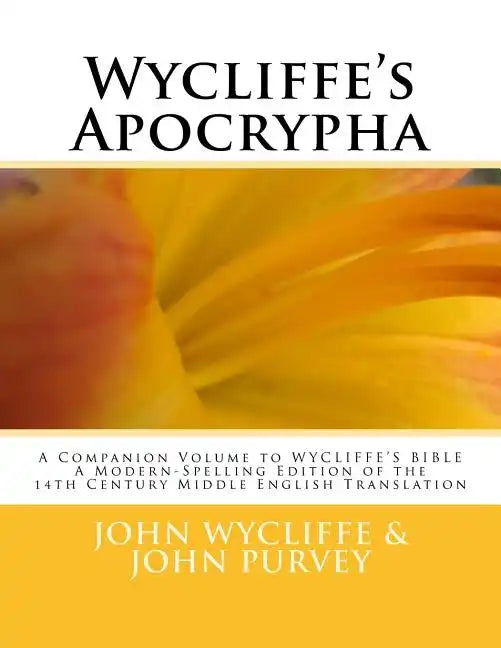 Wycliffe's Apocrypha: A Companion Volume to WYCLIFFE'S BIBLE A Modern-Spelling Edition of the 14th Century Middle English Translation - Paperback