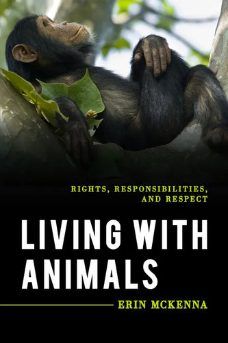 Living with Animals: Rights, Responsibilities, and Respect - Paperback