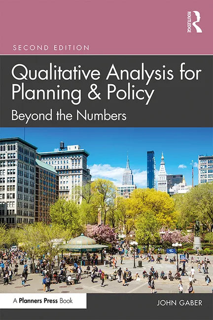 Qualitative Analysis for Planning & Policy: Beyond the Numbers - Paperback