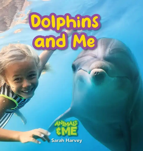 Dolphins and Me: Animals and Me - Hardcover