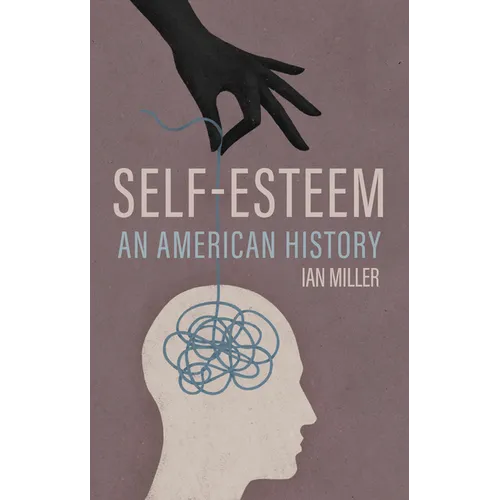 Self-Esteem: An American History - Hardcover