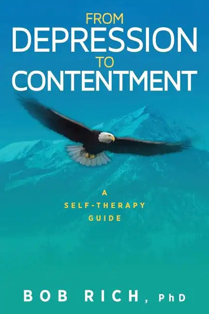 From Depression to Contentment: A Self-Therapy Guide - Paperback