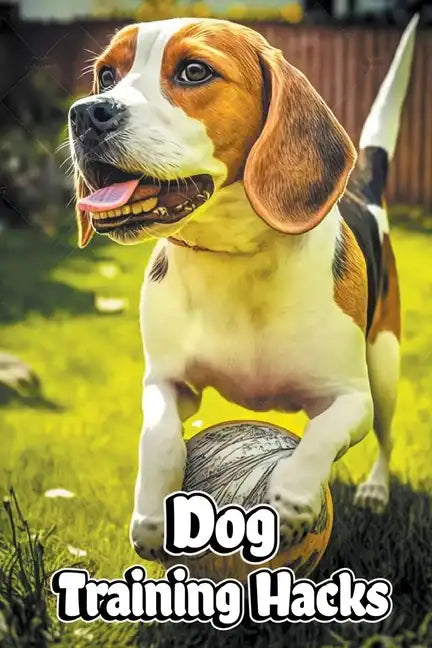 Dog Training Hacks - Paperback