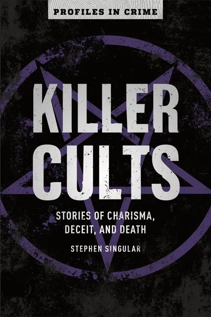 Killer Cults: Stories of Charisma, Deceit, and Death - Paperback