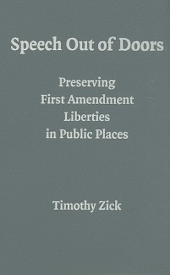 Speech Out of Doors: Preserving First Amendment Liberties in Public Places - Hardcover