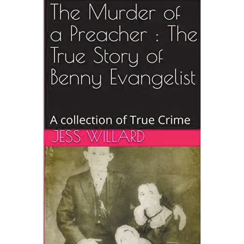 The Murder of a Preacher: The True Story of Benny Evangelist - Paperback