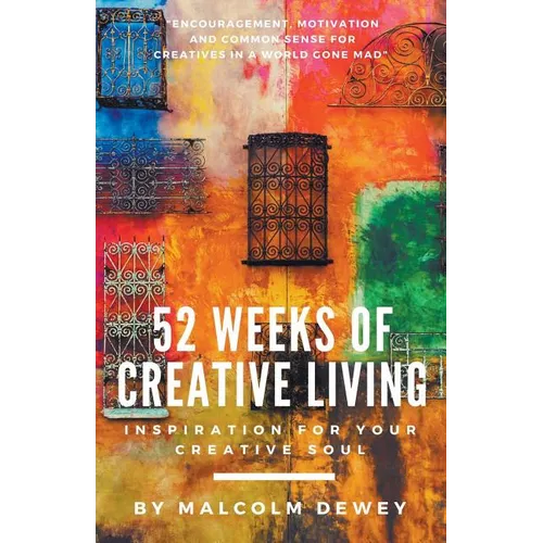 52 Weeks of Creative Living: Inspiration for Your Creative Soul - Paperback