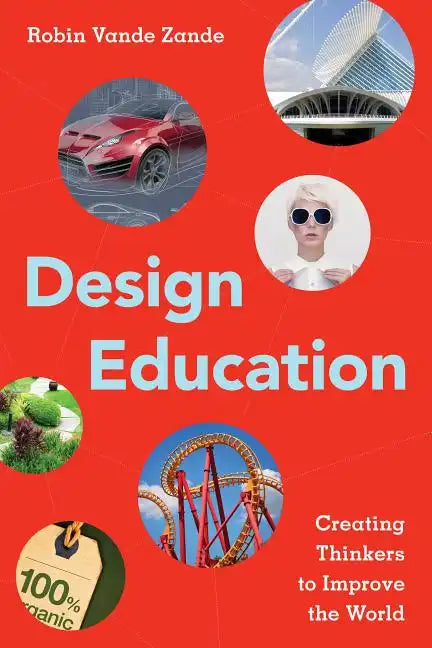 Design Education: Creating Thinkers to Improve the World - Paperback