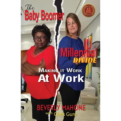 The Baby Boomer Millennial Divide: Making It Work at Work - Paperback