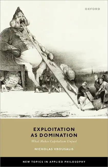Exploitation as Domination: What Makes Capitalism Unjust - Hardcover