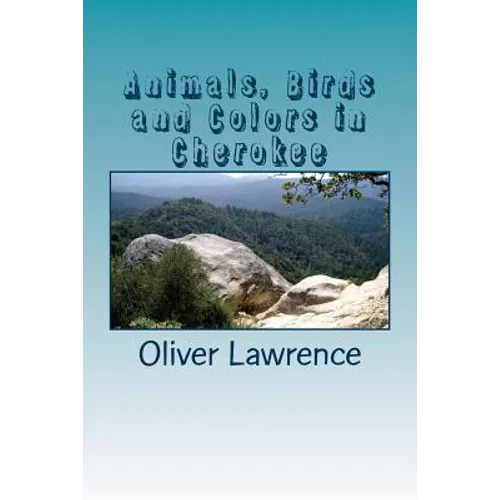 Animals, Birds and Colors in Cherokee: A Starter Language Word List - Paperback