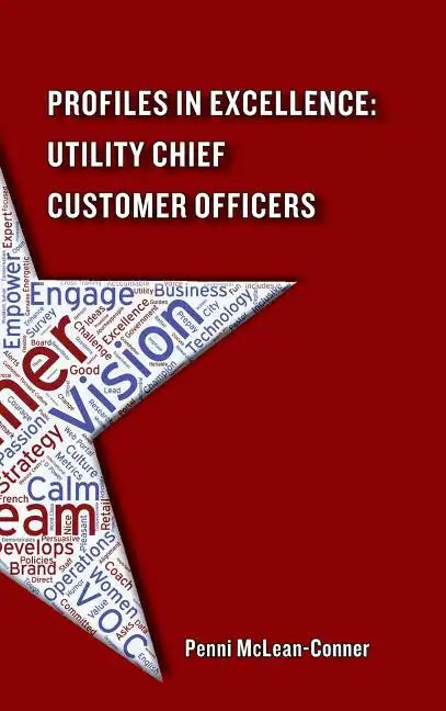 Profiles in Excellence: Utility Chief Customer Officers - Hardcover