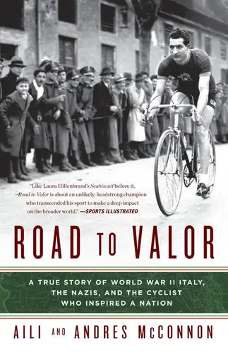 Road to Valor: A True Story of WWII Italy, the Nazis, and the Cyclist Who Inspired a Nation - Paperback