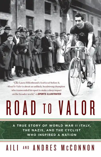 Road to Valor: A True Story of WWII Italy, the Nazis, and the Cyclist Who Inspired a Nation - Paperback