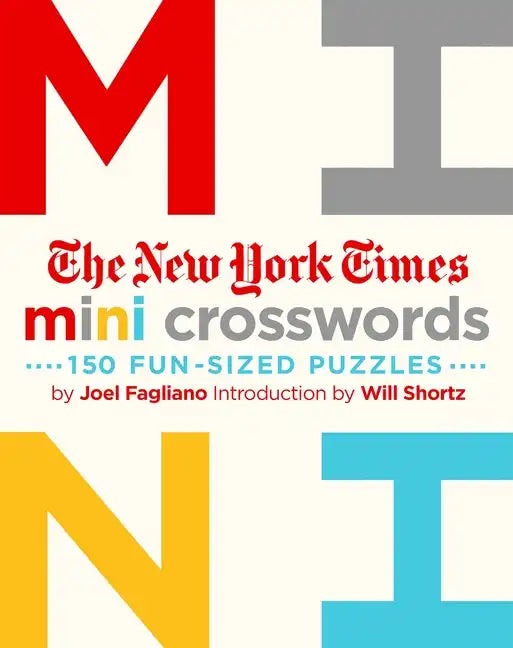 The New York Times Mini Crosswords, Volume 1: 150 Easy Fun-Sized Puzzles - Paperback