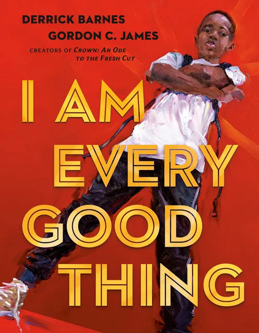 I Am Every Good Thing - Hardcover