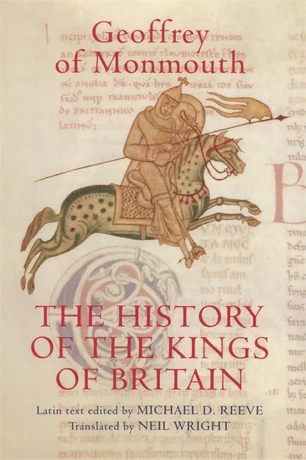 The History of the Kings of Britain: An Edition and Translation of the de Gestis Britonum [Historia Regum Britanniae] - Paperback