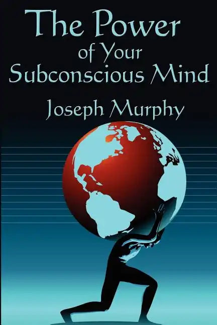 The Power of Your Subconscious Mind: Complete and Unabridged - Paperback
