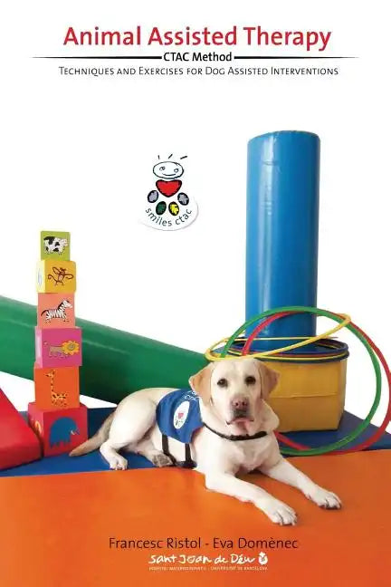 Animal Assisted Therapy: Techniques and Exercices for Dog Assisted Interventions. - Paperback