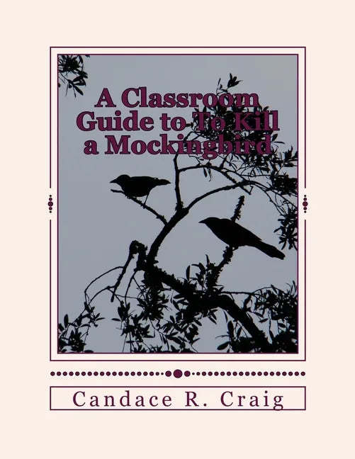 A Classroom Guide to To Kill a Mockingbird - Paperback