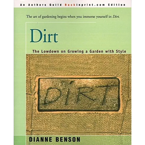 Dirt: The Lowdown on Growing a Garden with Style - Paperback