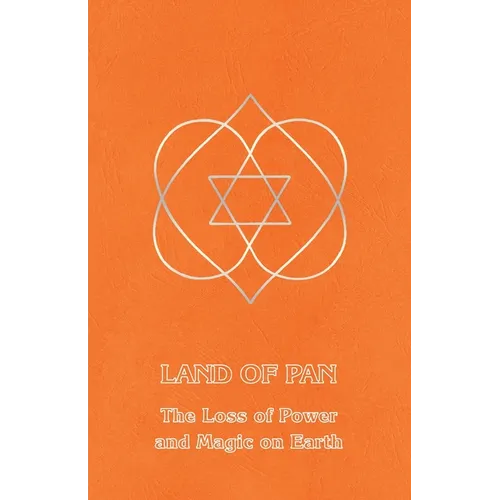 Land of Pan: The Loss of Power and Magic on Earth - Paperback