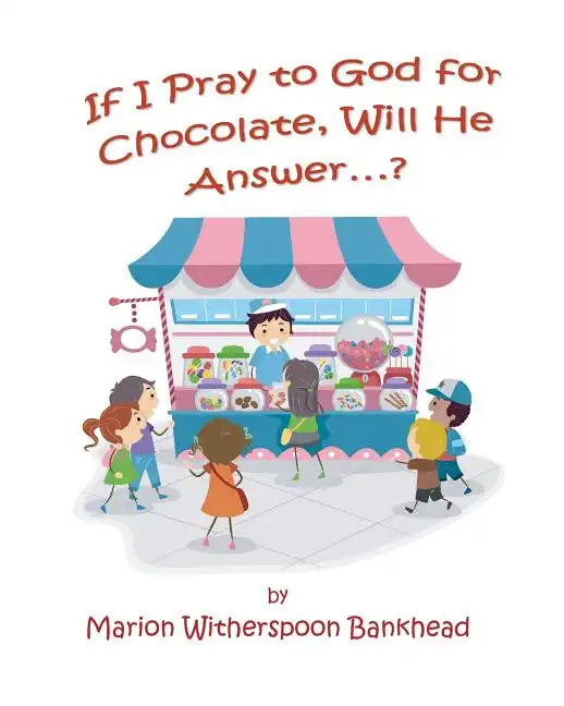 If I Pray to God for Chocolate, Will He Answer? - Paperback