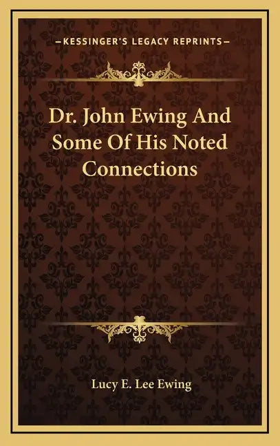 Dr. John Ewing and Some of His Noted Connections - Hardcover