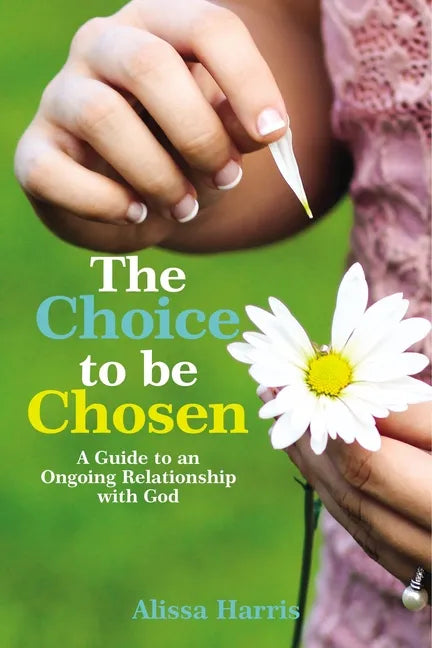 The Choice to be Chosen: A Guide to an Ongoing Relationship with God - Paperback