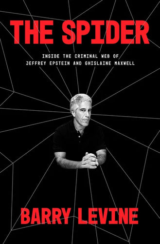 The Spider: Inside the Criminal Web of Jeffrey Epstein and Ghislaine Maxwell - Hardcover