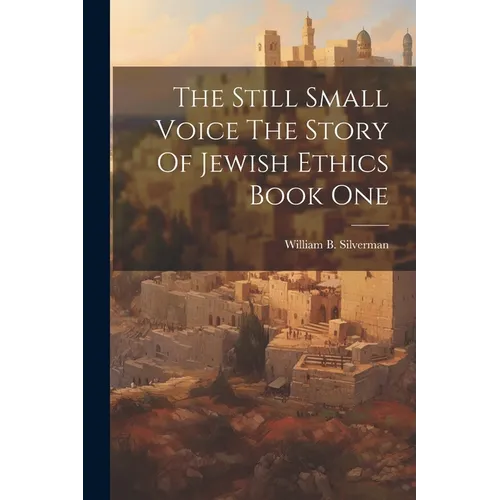 The Still Small Voice The Story Of Jewish Ethics Book One - Paperback