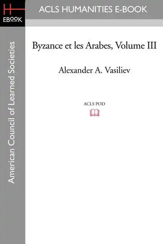 Byzance Et Les Arabes, Volume III - Paperback