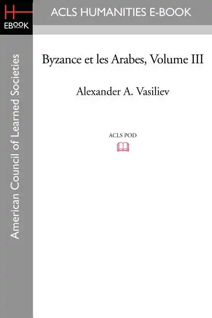Byzance Et Les Arabes, Volume III - Paperback