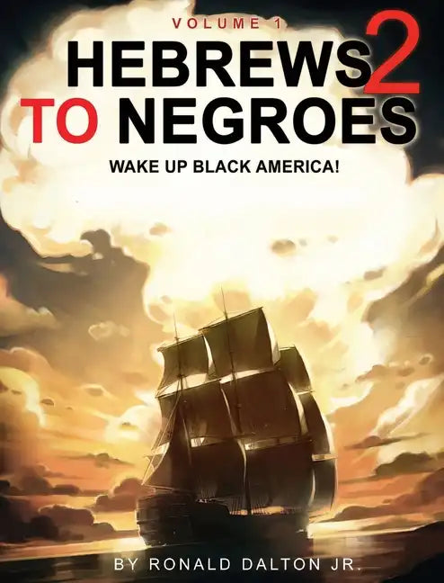 Hebrews to Negroes 2: WAKE UP BLACK AMERICA! Volume 1 - Hardcover