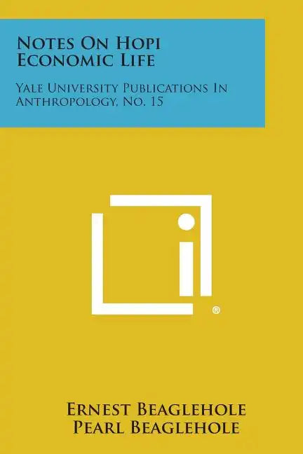 Notes On Hopi Economic Life: Yale University Publications In Anthropology, No. 15 - Paperback