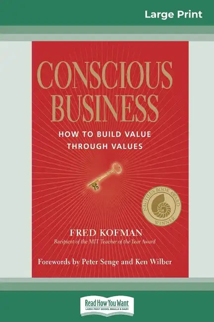 Conscious Business: How to Build Value Through Values (16pt Large Print Edition) - Paperback