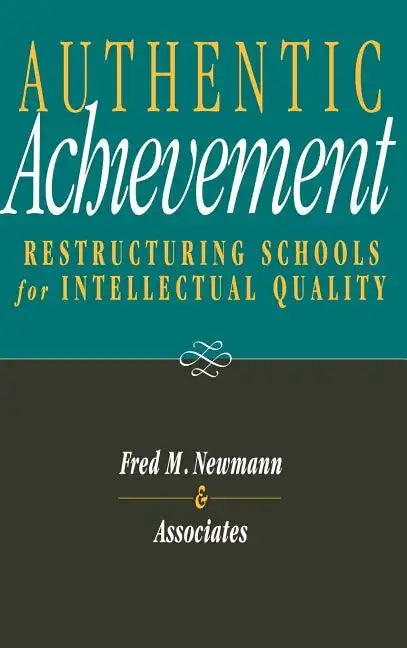 Authentic Achievement: Restructuring Schools for Intellectual Quality - Hardcover