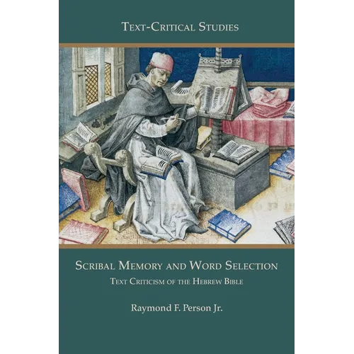 Scribal Memory and Word Selection: Text Criticism of the Hebrew Bible - Paperback