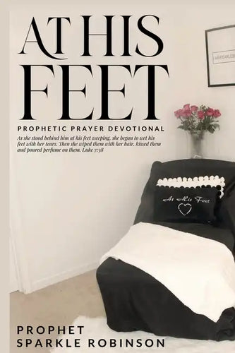 At His Feet: Prophetic Prayer Devotional - Paperback