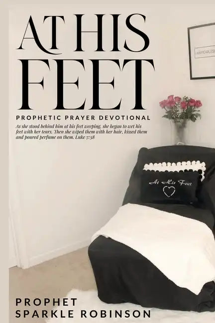 At His Feet: Prophetic Prayer Devotional - Paperback