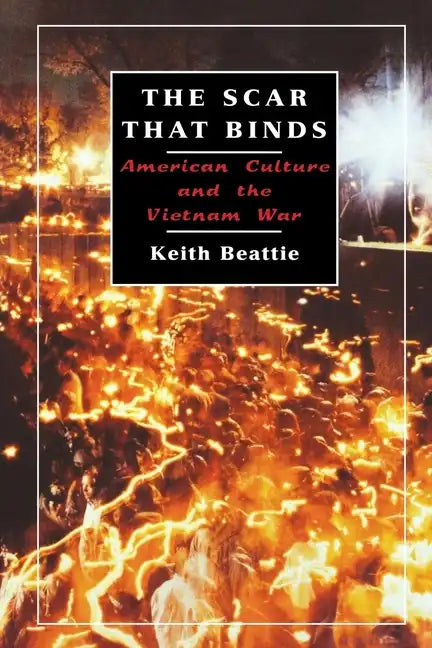 The Scar That Binds: American Culture and the Vietnam War - Paperback