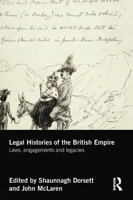 Legal Histories of the British Empire: Laws, Engagements and Legacies - Paperback