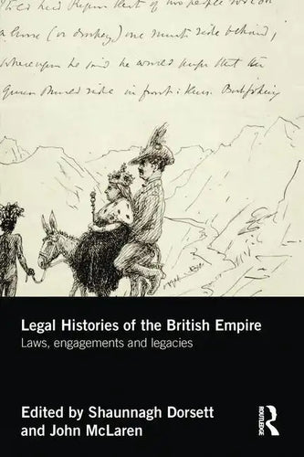 Legal Histories of the British Empire: Laws, Engagements and Legacies - Paperback
