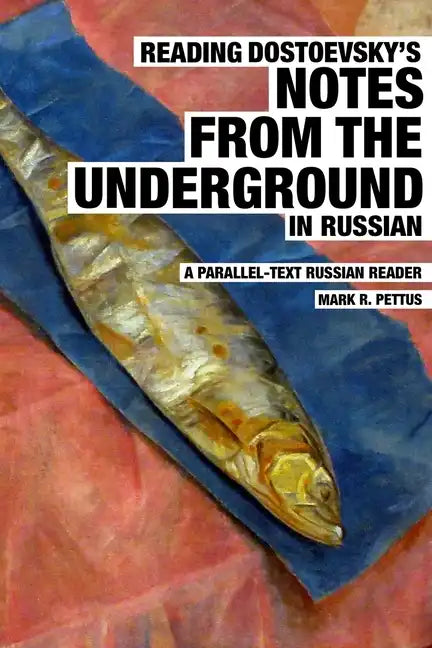 Reading Dostoevsky's Notes from the Underground in Russian: A Parallel-Text Russian Reader - Paperback