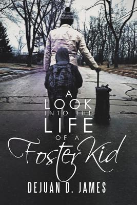 A Look into the Life of a Foster Kid - Paperback